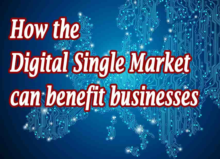 How the Digital Single Market can benefit businesses