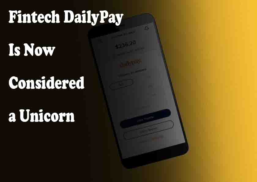 Fintech DailyPay Is Now Considered a Unicorn