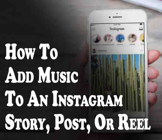 How To Add Music To An Instagram Story, Post, Or Reel
